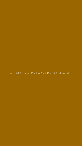 Tampilan Antarmuka Aplikasi Hepi89 Aplikasi Daftar Slot Resmi Android - 4