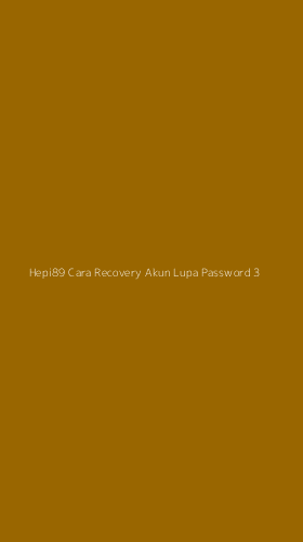 Tampilan Antarmuka Aplikasi Hepi89 Cara Recovery Akun Lupa Password - 3