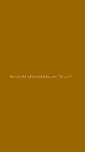 Tampilan Antarmuka Aplikasi Hercules138 Aplikasi Mobile Responsif Terbaik - 2