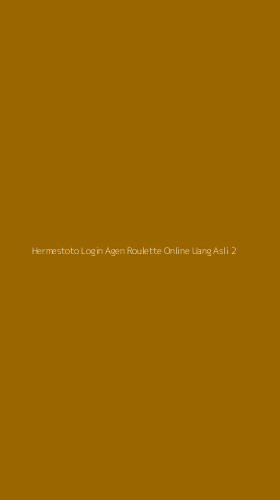 Tampilan Antarmuka Aplikasi Hermestoto Login Agen Roulette Online Uang Asli - 2