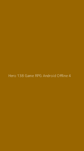 Tampilan Antarmuka Aplikasi Hero 138 Game Rpg Android Offline - 4