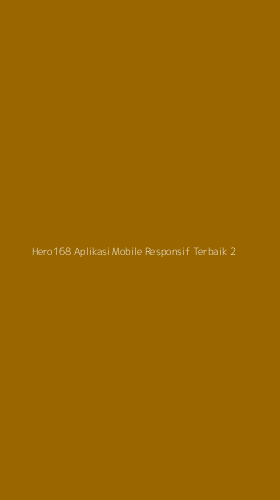 Tampilan Antarmuka Aplikasi Hero168 Aplikasi Mobile Responsif Terbaik - 2