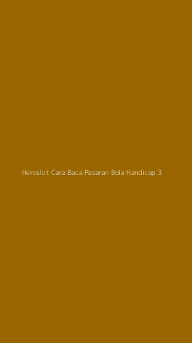 Tampilan Antarmuka Aplikasi Heroslot Cara Baca Pasaran Bola Handicap - 3