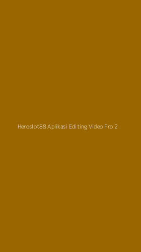 Tampilan Antarmuka Aplikasi Heroslot88 Aplikasi Editing Video Pro - 2