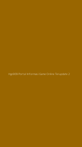 Tampilan Antarmuka Aplikasi Hgo909 Portal Informasi Game Online Terupdate - 2