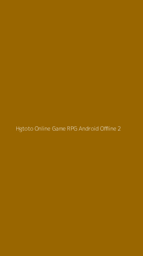 Tampilan Antarmuka Aplikasi Hgtoto Online Game Rpg Android Offline - 2