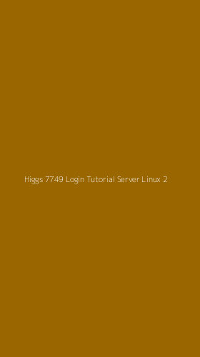 Tampilan Antarmuka Aplikasi Higgs 7749 Login Tutorial Server Linux - 2