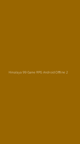 Tampilan Antarmuka Aplikasi Himalaya 99 Game Rpg Android Offline - 2