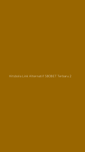 Tampilan Antarmuka Aplikasi Hitsbola Link Alternatif Sbobet Terbaru - 2