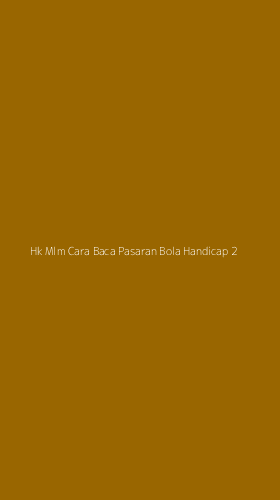 Tampilan Antarmuka Aplikasi Hk Mlm Cara Baca Pasaran Bola Handicap - 2