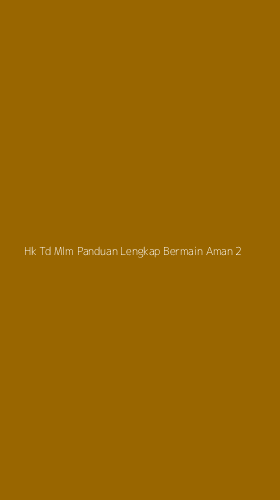 Tampilan Antarmuka Aplikasi Hk Td Mlm Panduan Lengkap Bermain Aman - 2