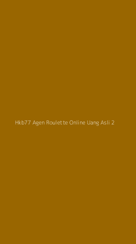 Tampilan Antarmuka Aplikasi Hkb77 Agen Roulette Online Uang Asli - 2
