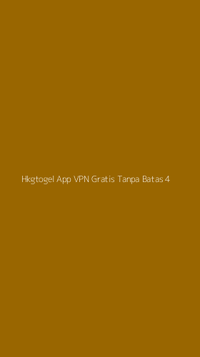 Tampilan Antarmuka Aplikasi Hkgtogel App Vpn Gratis Tanpa Batas - 4