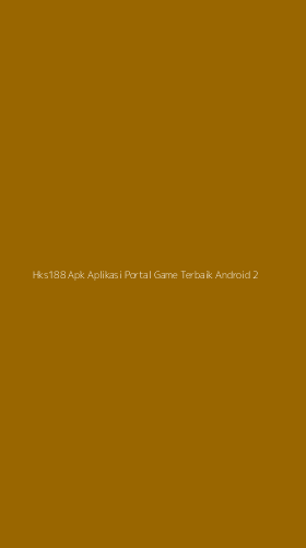 Tampilan Antarmuka Aplikasi Hks188 Apk Aplikasi Portal Game Terbaik Android - 2