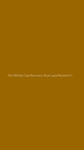 Tampilan Antarmuka Aplikasi Hks188 Apk Cara Recovery Akun Lupa Password - 1