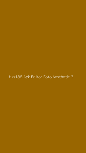 Tampilan Antarmuka Aplikasi Hks188 Apk Editor Foto Aesthetic - 3