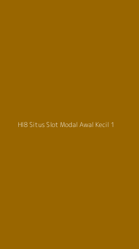 Tampilan Antarmuka Aplikasi Hl8 Situs Slot Modal Awal Kecil - 1