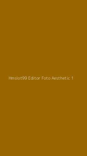 Tampilan Antarmuka Aplikasi Hmslot99 Editor Foto Aesthetic - 1