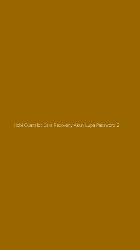 Tampilan Antarmuka Aplikasi Hobi Cuanslot Cara Recovery Akun Lupa Password - 2