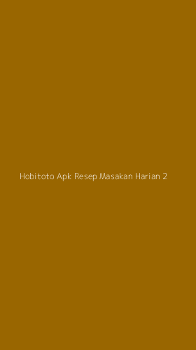Tampilan Antarmuka Aplikasi Hobitoto Apk Resep Masakan Harian - 2