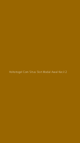 Tampilan Antarmuka Aplikasi Hohotogel Com Situs Slot Modal Awal Kecil - 2
