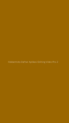 Tampilan Antarmuka Aplikasi Hokbentoto Daftar Aplikasi Editing Video Pro - 2