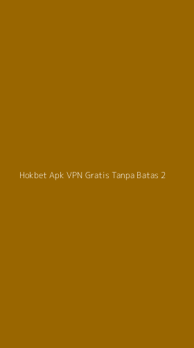 Tampilan Antarmuka Aplikasi Hokbet Apk Vpn Gratis Tanpa Batas - 2