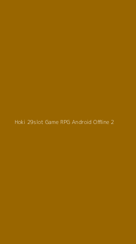 Tampilan Antarmuka Aplikasi Hoki 29slot Game Rpg Android Offline - 2