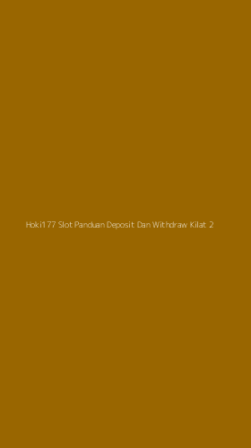 Tampilan Antarmuka Aplikasi Hoki177 Slot Panduan Deposit Dan Withdraw Kilat - 2
