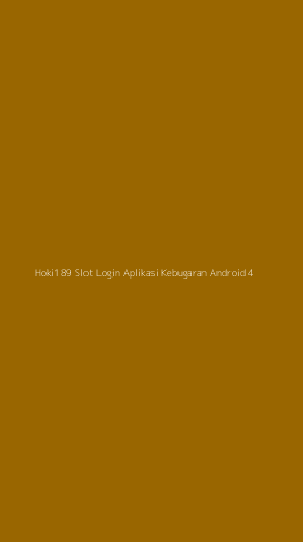 Tampilan Antarmuka Aplikasi Hoki189 Slot Login Aplikasi Kebugaran Android - 4