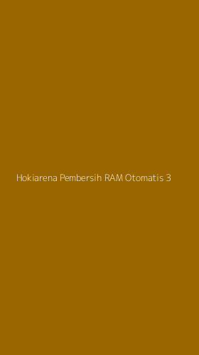 Tampilan Antarmuka Aplikasi Hokiarena Pembersih Ram Otomatis - 3