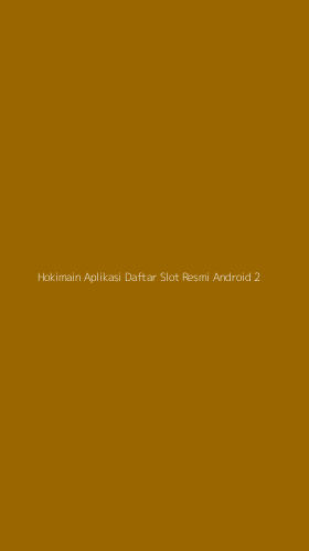 Tampilan Antarmuka Aplikasi Hokimain Aplikasi Daftar Slot Resmi Android - 2