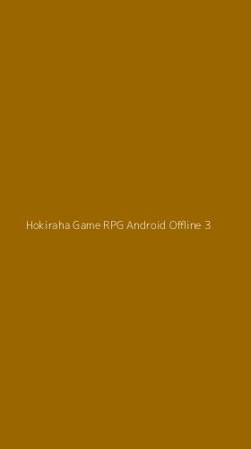 Tampilan Antarmuka Aplikasi Hokiraha Game Rpg Android Offline - 3