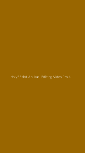 Tampilan Antarmuka Aplikasi Holy55slot Aplikasi Editing Video Pro - 4
