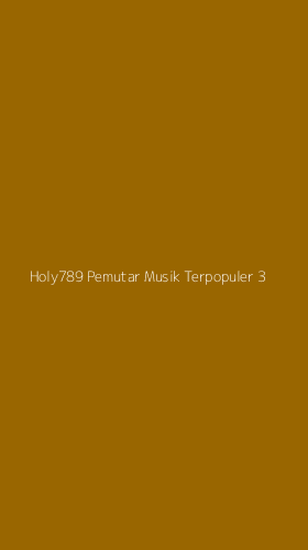 Tampilan Antarmuka Aplikasi Holy789 Pemutar Musik Terpopuler - 3