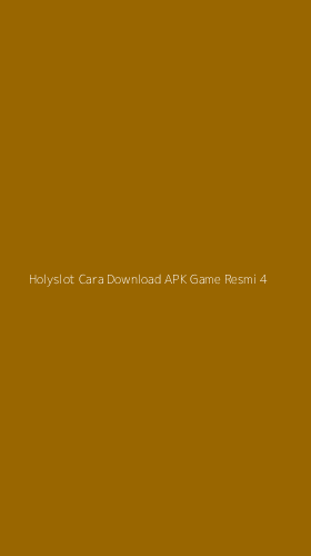 Tampilan Antarmuka Aplikasi Holyslot Cara Download Apk Game Resmi - 4
