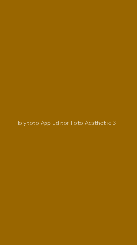 Tampilan Antarmuka Aplikasi Holytoto App Editor Foto Aesthetic - 3