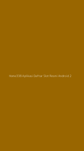 Tampilan Antarmuka Aplikasi Home338 Aplikasi Daftar Slot Resmi Android - 2