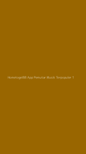 Tampilan Antarmuka Aplikasi Hometogel88 App Pemutar Musik Terpopuler - 1