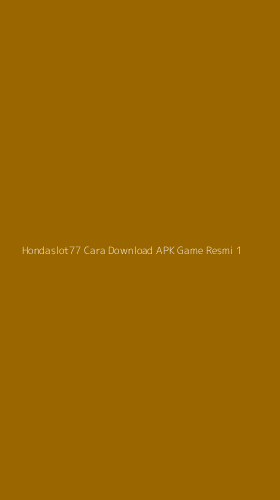 Tampilan Antarmuka Aplikasi Hondaslot77 Cara Download Apk Game Resmi - 1