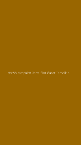 Tampilan Antarmuka Aplikasi Hot58 Kumpulan Game Slot Gacor Terbaik - 4