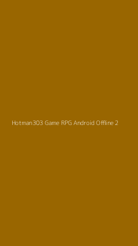 Tampilan Antarmuka Aplikasi Hotman303 Game Rpg Android Offline - 2