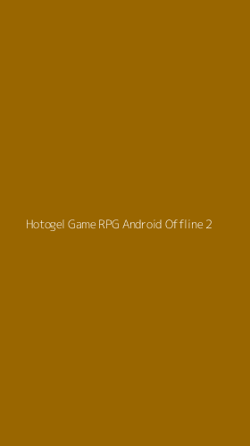 Tampilan Antarmuka Aplikasi Hotogel Game Rpg Android Offline - 2