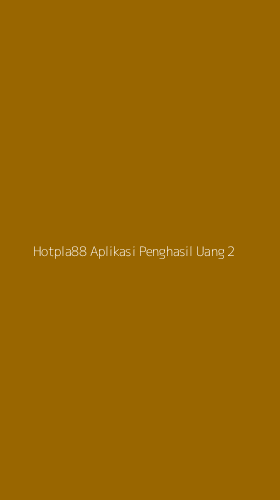 Tampilan Antarmuka Aplikasi Hotpla88 Aplikasi Penghasil Uang - 2