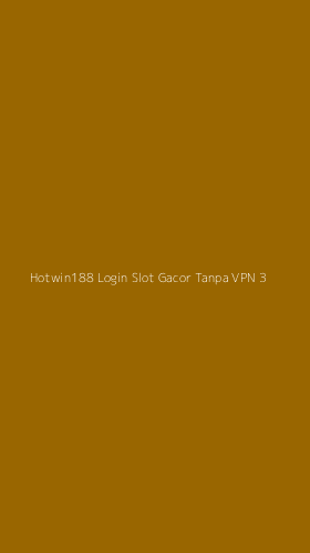 Tampilan Antarmuka Aplikasi Hotwin188 Login Slot Gacor Tanpa Vpn - 3