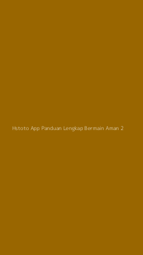 Tampilan Antarmuka Aplikasi Hstoto App Panduan Lengkap Bermain Aman - 2
