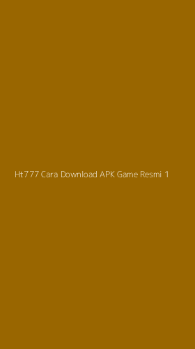 Tampilan Antarmuka Aplikasi Ht777 Cara Download Apk Game Resmi - 1