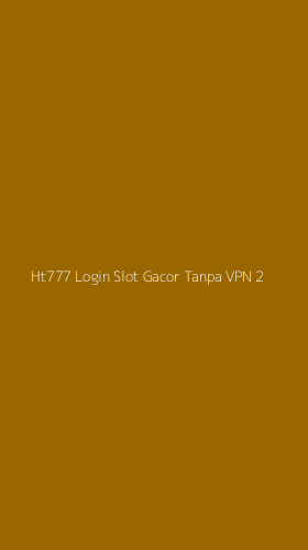 Tampilan Antarmuka Aplikasi Ht777 Login Slot Gacor Tanpa Vpn - 2
