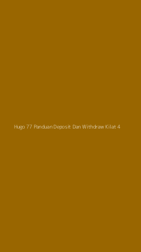Tampilan Antarmuka Aplikasi Hugo 77 Panduan Deposit Dan Withdraw Kilat - 4