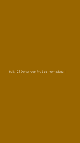 Tampilan Antarmuka Aplikasi Hulk 123 Daftar Akun Pro Slot Internasional - 1